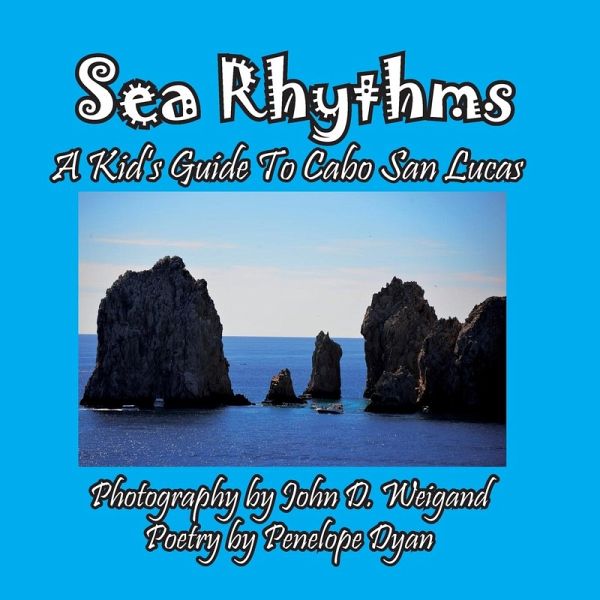Sea Rhythms --- A Kid's Guide To Cabo San Lucas Sea Rhythms --- A Kid's Guide To Cabo San Lucas