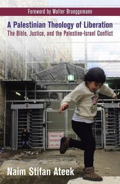 A Palestinian Theology of Liberation: The Bible, Justice, and the Palestine-Israel Conflict - Ateek, Naim Stifan