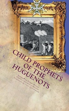 Child Prophets of the Huguenots: The Sacred Theatre of the Cevennes - Walters, Kathie; Marion, Elie
