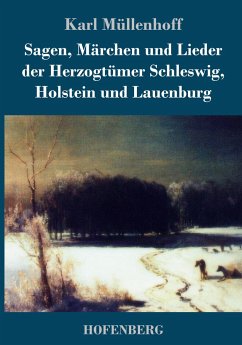 Sagen, Märchen und Lieder der Herzogtümer Schleswig, Holstein und Lauenburg - Müllenhoff, Karl