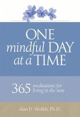 One Mindful Day at a Time: 365 Meditations on Living in the Now