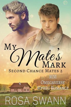 My Mate's Mark: MM Omegaverse Mpreg Romance (Second Chance Mates, #2) (eBook, ePUB) - Swann, Rosa