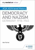 My Revision Notes: AQA AS/A-level History: Democracy and Nazism: Germany, 1918-1945 (eBook, ePUB)