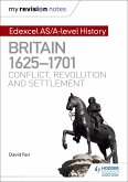 My Revision Notes: Edexcel AS/A-level History: Britain, 1625-1701: Conflict, revolution and settlement (eBook, ePUB)