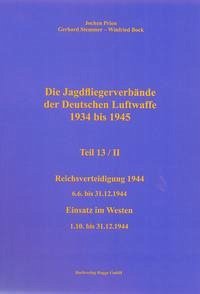 Die Jagdfliegerverbände der Deutschen Luftwaffe 1934 bis 1945 Teil 13 / II - Prien, Jochen; Stemmer, Gerhard; Bock, Winfried