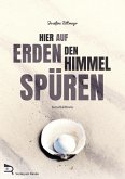 Hier auf Erden den Himmel spüren