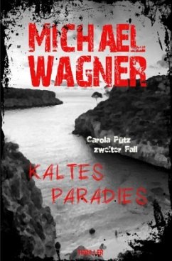Kaltes Paradies / Carola Pütz Bd.2 - Wagner, Michael