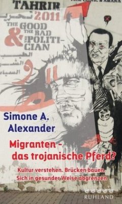 Migranten - das trojanische Pferd? - Alexander, Simone A.