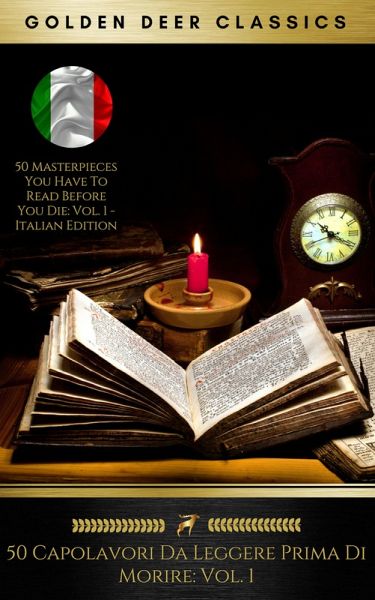 50 Capolavori Da Leggere Prima Di Morire: Vol. 1 (Golden Deer Classics) (eBook, ePUB) 50 Capolavori Da Leggere Prima Di Morire: Vol. 1 (Golden Deer Classics) (eBook, ePUB)