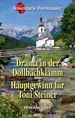 Drama in der Dollbachklamm / Hauptgewinn für Toni Steiner (eBook, ePUB) - Forstmaier, Rosemarie
