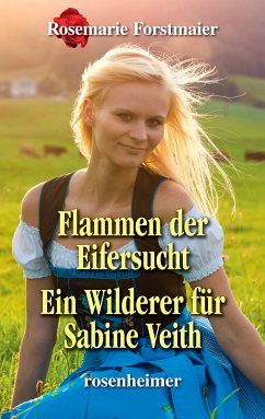 Flammen der Eifersucht / Ein Wilderer für Sabine Veith (eBook, ePUB) - Forstmaier, Rosemarie