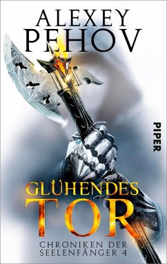Glühendes Tor / Chroniken der Seelenfänger Bd.4 (eBook, ePUB) - Pehov, Alexey