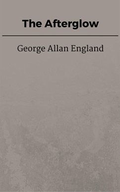 The Afterglow (eBook, ePUB) - Allan England, George