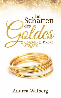 Im Schatten des Goldes (eBook, ePUB) - Walberg, Andrea