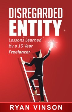 Disregarded Entity: Lessons Learned by a 15 Year Freelancer (eBook, ePUB) - Vinson, Ryan