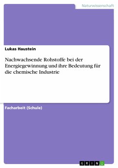 Nachwachsende Rohstoffe bei der Energiegewinnung und ihre Bedeutung für die chemische Industrie (eBook, PDF) - Haustein, Lukas