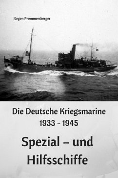 Cover Die Deutsche Kriegsmarine 1933 - 1945: Spezial - und Hilfsschiffe (eBook, ePUB)