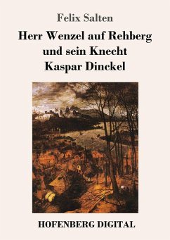 Herr Wenzel auf Rehberg und sein Knecht Kaspar Dinckel (eBook, ePUB) - Salten, Felix