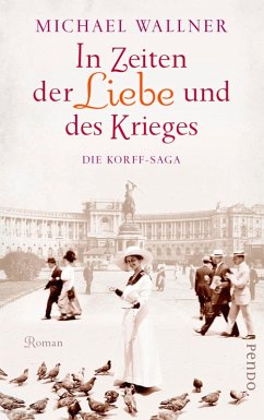 In Zeiten der Liebe und des Krieges / Die Korff-Saga Bd.1 (eBook, ePUB) - Wallner, Michael