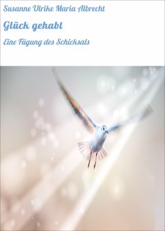 Glück gehabt (eBook, ePUB) - Albrecht, Susanne Ulrike Maria