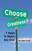 Choose Greatness: Seven Steps to Reach Any Goal (eBook, ePUB)
