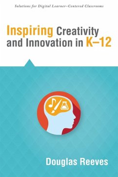 Inspiring Creativity and Innovation in K-12 (eBook, ePUB) - Reeves, Douglas