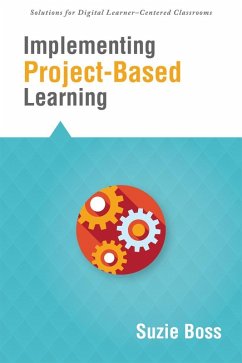 Implementing Project-Based Learning (eBook, ePUB) - Boss, Suzie