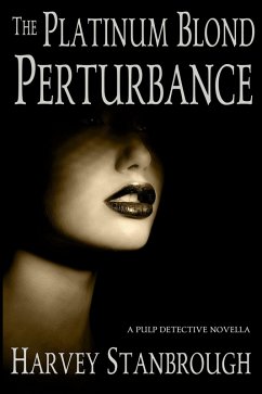 The Platinum Blond Perturbance (Mystery) (eBook, ePUB) - Stanbrough, Harvey