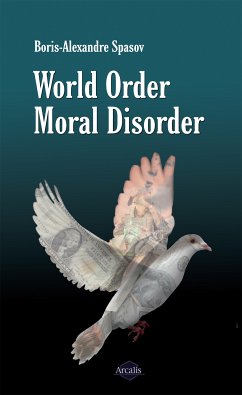 World Order, Moral Disorder (eBook, ePUB) - Spasov, Boris