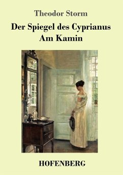 Der Spiegel des Cyprianus / Am Kamin - Storm, Theodor