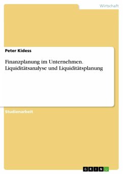 Finanzplanung im Unternehmen. Liquiditätsanalyse und Liquiditätsplanung - Kidess, Peter