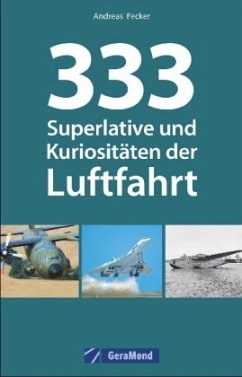 333 Superlative und Kuriositäten der Luftfahrt - Fecker, Andreas