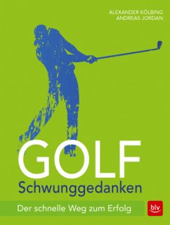Golf Schwunggedanken - Kölbing, Alexander;Jordan, Andreas