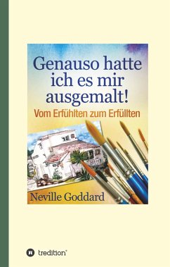 Genauso hatte ich es mir ausgemalt - Goddard, Neville Lancelot