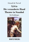 Sylvia / Die verzauberte Hand / Theater in Stambul Sylvia / Die verzauberte Hand / Theater in Stambul
