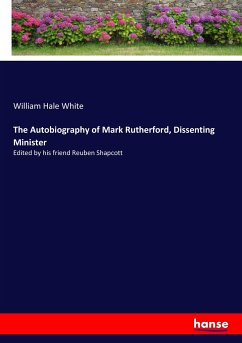 The Autobiography of Mark Rutherford, Dissenting Minister - White, William Hale