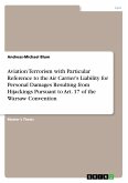 Aviation Terrorism with Particular Reference to the Air Carrier¿s Liability for Personal Damages Resulting from Hijackings Pursuant to Art. 17 of the Warsaw Convention