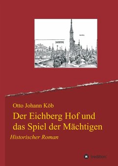 Der Eichberg Hof und das Spiel der Mächtigen - Köb, Otto Johann