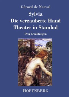 Sylvia / Die verzauberte Hand / Theater in Stambul - Nerval, Gérard de