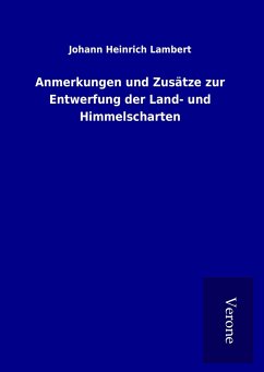 Anmerkungen und Zusätze zur Entwerfung der Land- und Himmelscharten - Lambert, Johann Heinrich