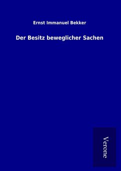 Der Besitz beweglicher Sachen - Bekker, Ernst Immanuel