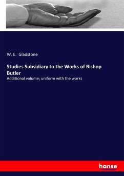 Studies Subsidiary to the Works of Bishop Butler - Gladstone, W. E.