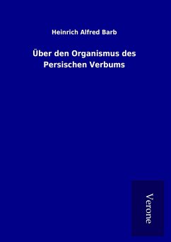 Über den Organismus des Persischen Verbums - Barb, Heinrich Alfred