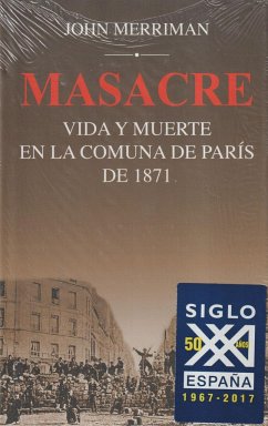 Masacre : vida y muerte en la Comuna de París de 1871 - Merriman, John