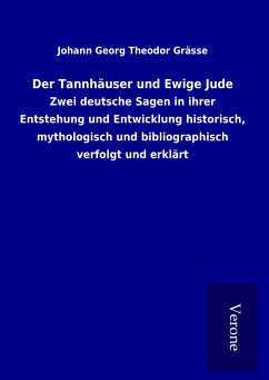 Der Tannhäuser und Ewige Jude - Grässe, Johann Georg Theodor