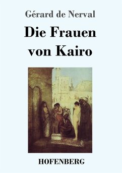 Die Frauen von Kairo - Nerval, Gérard de