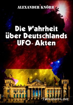 Die Wahrheit über Deutschlands UFO-Akten (eBook, ePUB) - Knörr, Alexander