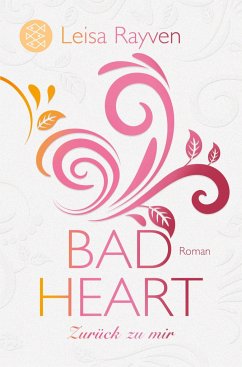 Bad Heart - Zurück zu mir / Bad Romeo & Broken Juliet Bd.3 - Rayven, Leisa