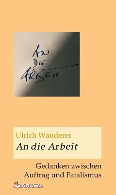 An die Arbeit (eBook, ePUB) - Wanderer, Ulrich