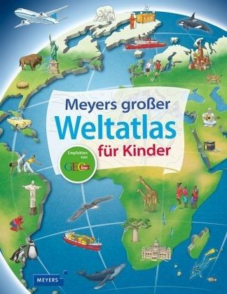 Meyers großer Weltatlas für Kinder von Andrea Weller-Essers - Landkarten  portofrei bei bücher.de